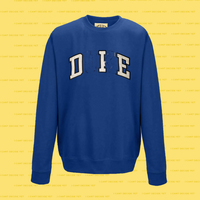 DIE college REsweatshirt